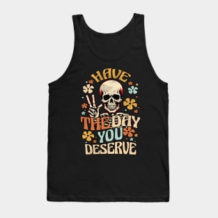 Have The Day You Deserve - Skeleton Peace Sign Tank Top